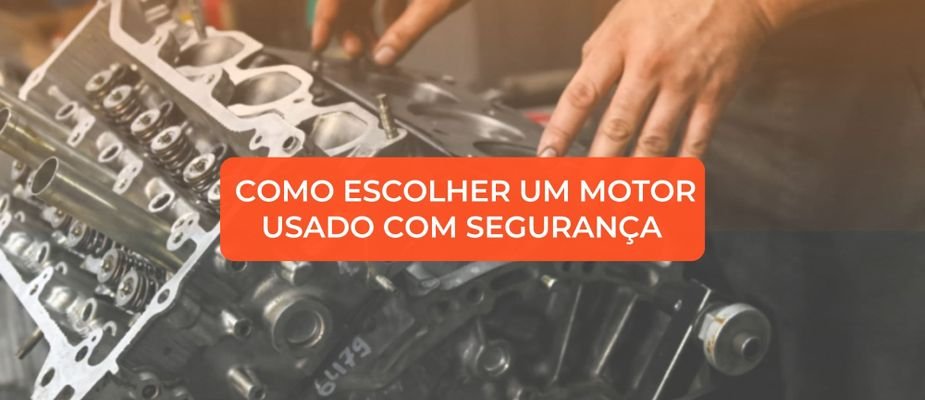 Como escolher motor usado da maneira correta