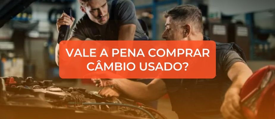 Vale a Pena Comprar um Câmbio Usado? Veja o Que Analisar Antes